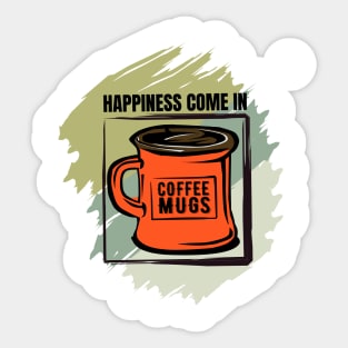 Happiness Come In Coffee Mugs Sticker